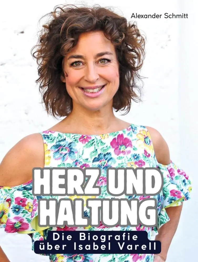 Cover: 9783759185990 | Die Biografie über Isabel Varell | Herz und Haltung. Komplett in Farbe