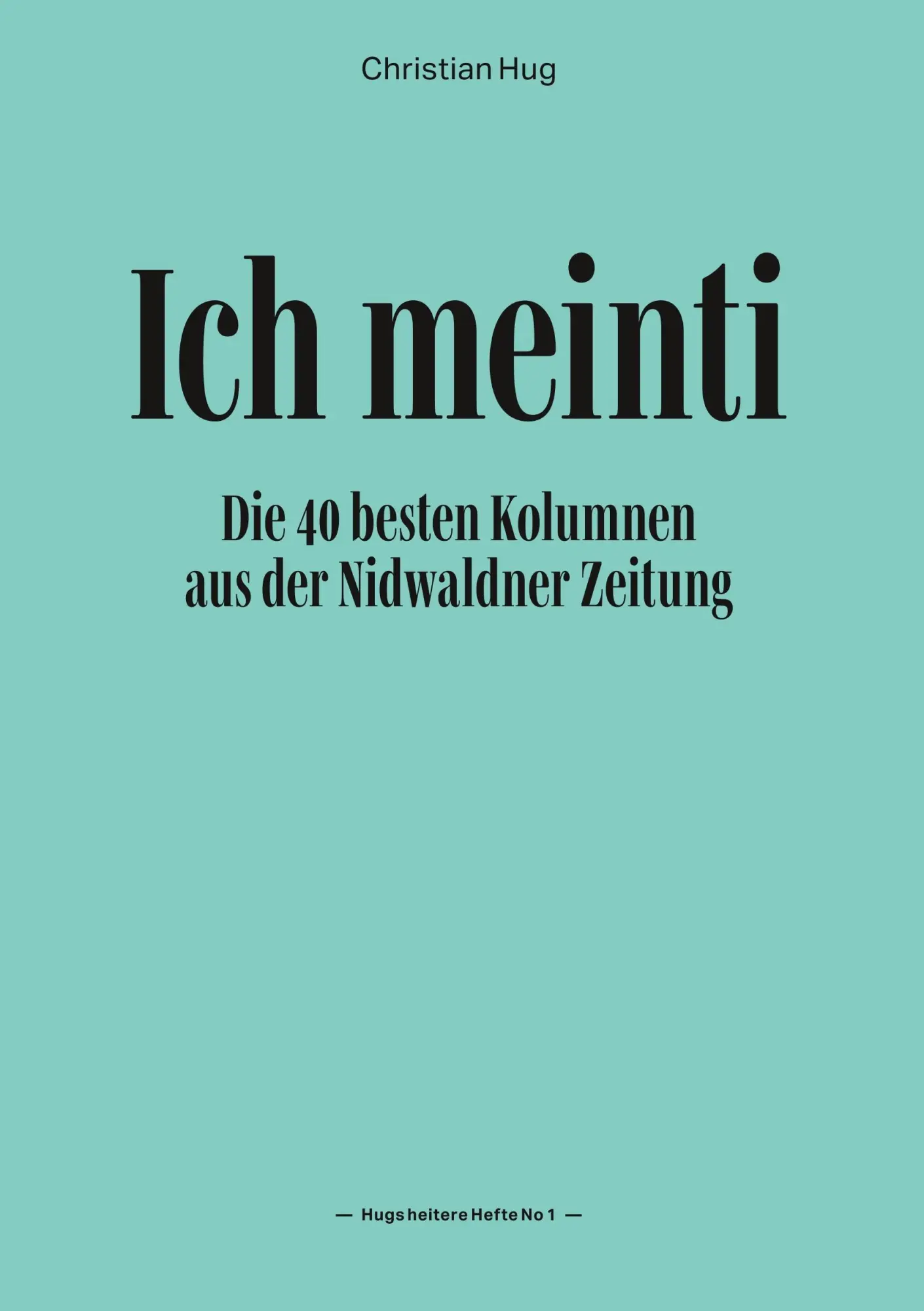 Cover: 9783749486090 | Ich meinti I | Die 40 besten Kolumnen aus der Nidwaldner Zeitung | Hug