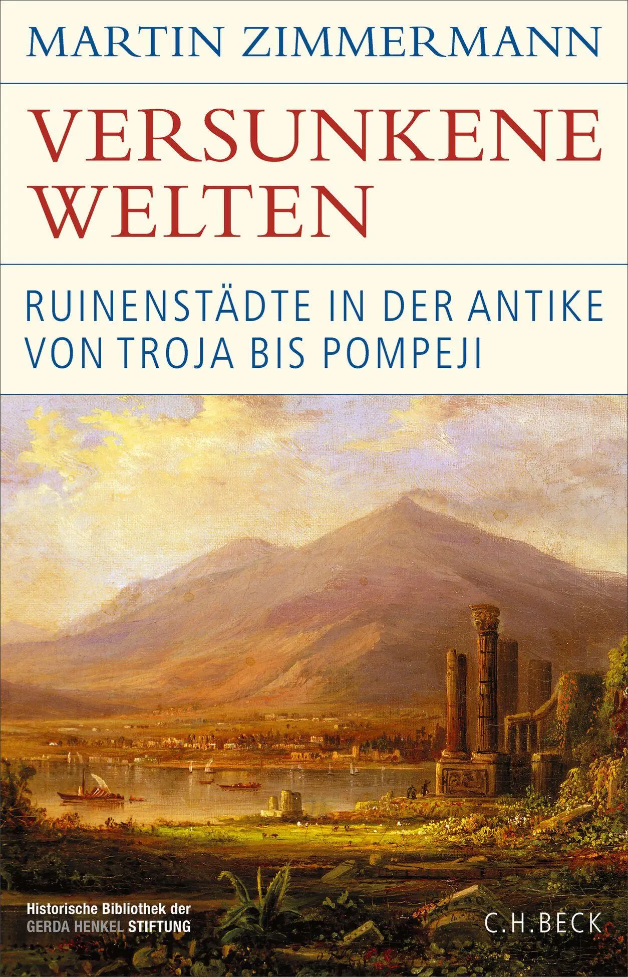 Cover: 9783406836190 | Versunkene Welten | Ruinenstädte in der Antike von Troja bis Pompeji