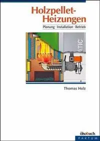 Cover: 9783936896190 | Holzpellet-Heizungen | Planung, Installation, Betrieb | Thomas Holz