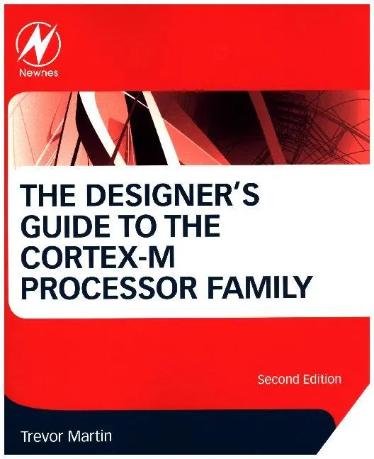 Cover: 9780081006290 | The Designer's Guide to the Cortex-M Processor Family | Trevor Martin
