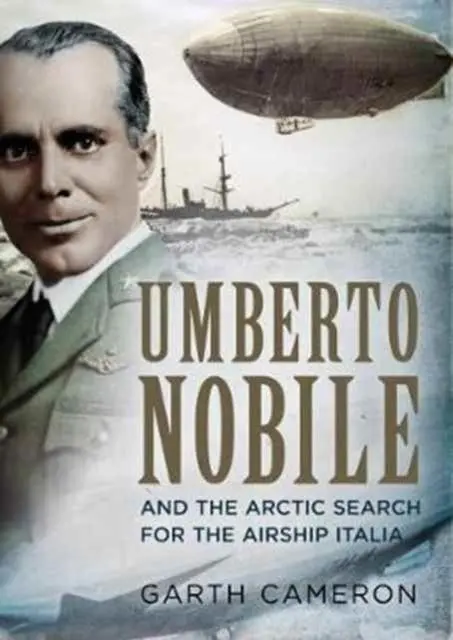 Cover: 9781781556290 | Umberto Nobile and the Arctic Search for the Airship Italia | Cameron