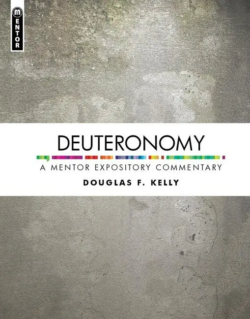 Cover: 9781527106390 | Deuteronomy: A Mentor Expository Commentary | Douglas F. Kelly | Buch