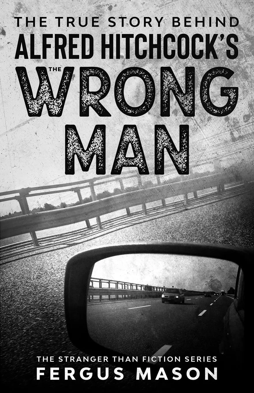 Cover: 9781629176390 | The True Story Behind Alfred Hitchcock's The Wrong Man | Fergus Mason