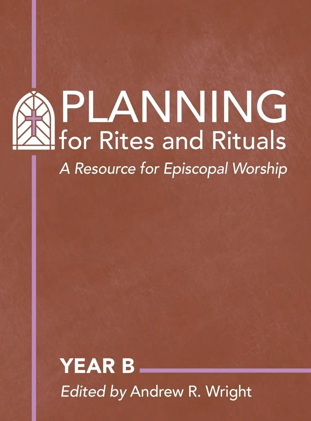 Cover: 9781640656390 | Planning Rites and Rituals | A Resource for Episcopal Worship: Year B