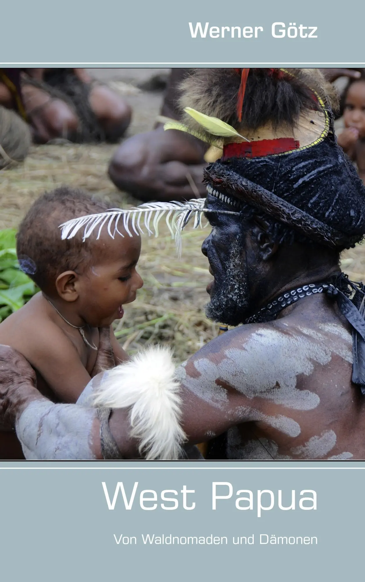 Cover: 9783848216390 | West Papua | Werner Götz | Taschenbuch | 156 S. | Deutsch | 2012