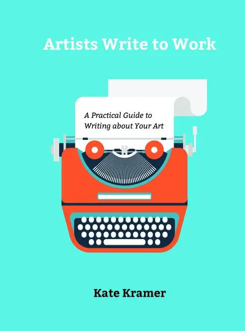 Cover: 9780764356490 | Artists Write to Work | A Practical Guide to Writing about Your Art