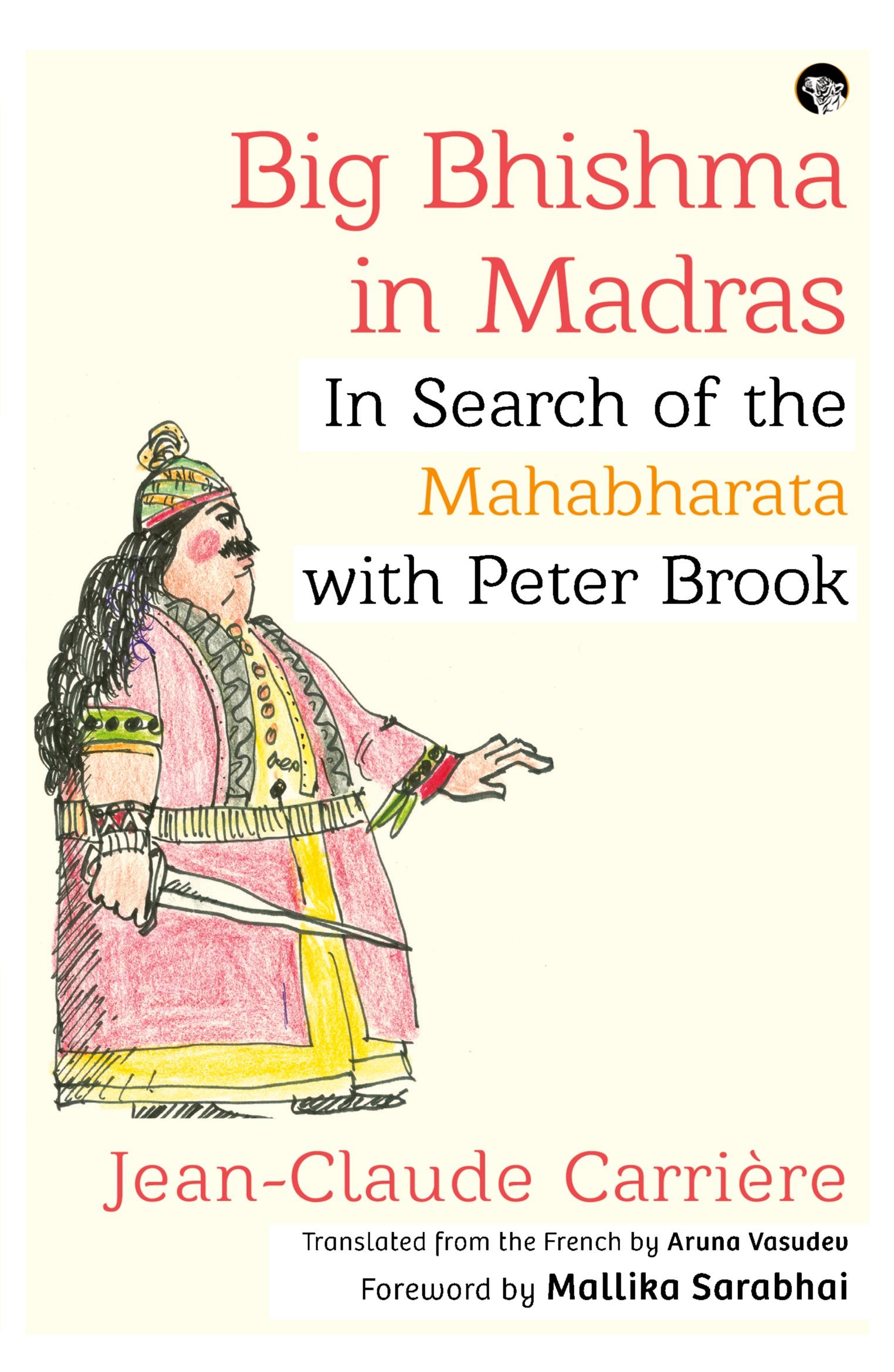 Cover: 9789388326490 | Big Bhishma in Madras | In Search of the Mahabharata with Peter Brook
