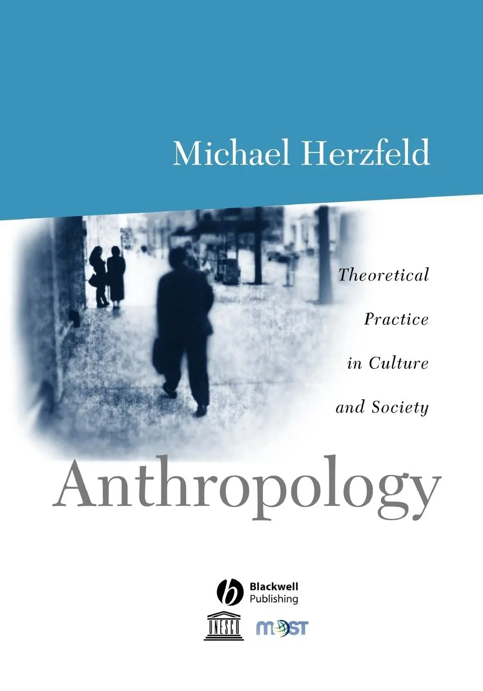 Cover: 9780631206590 | Anthropology | Theoretical Practice in Culture and Society | Herzfeld