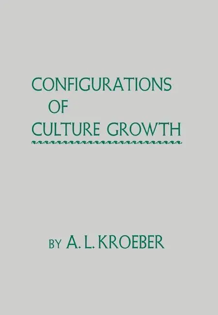 Cover: 9780520006690 | Kroeber, A: Configurations of Culture Growth | A. L. Kroeber | Buch