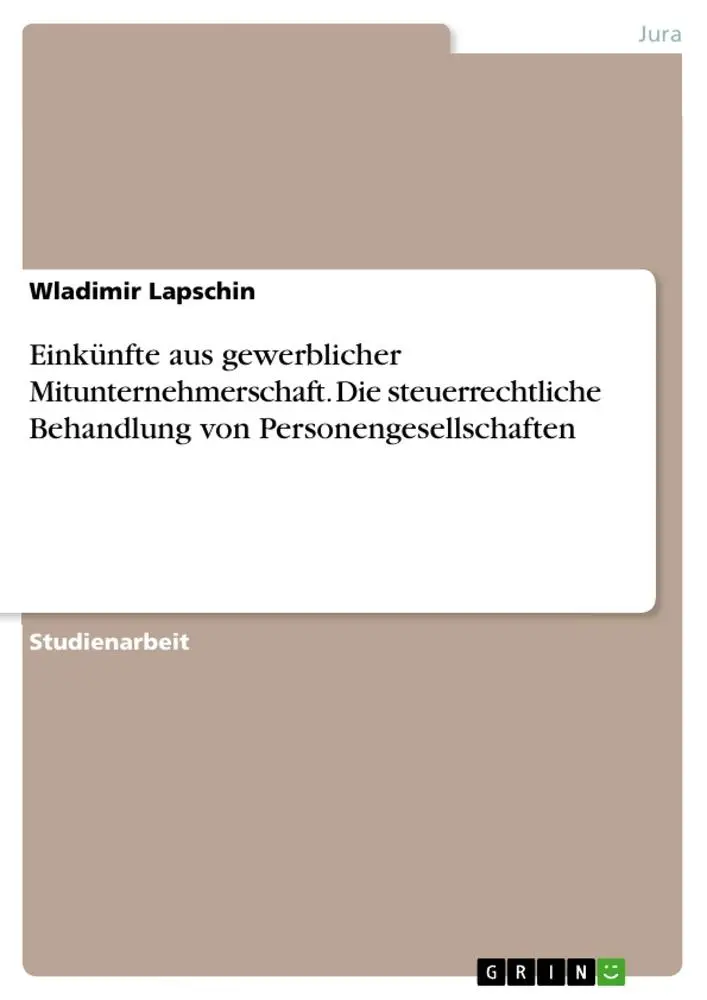 Einkünfte aus gewerblicher Mitunternehmerschaft. Die steuerrechtliche Behandlung von Personengesellschaften