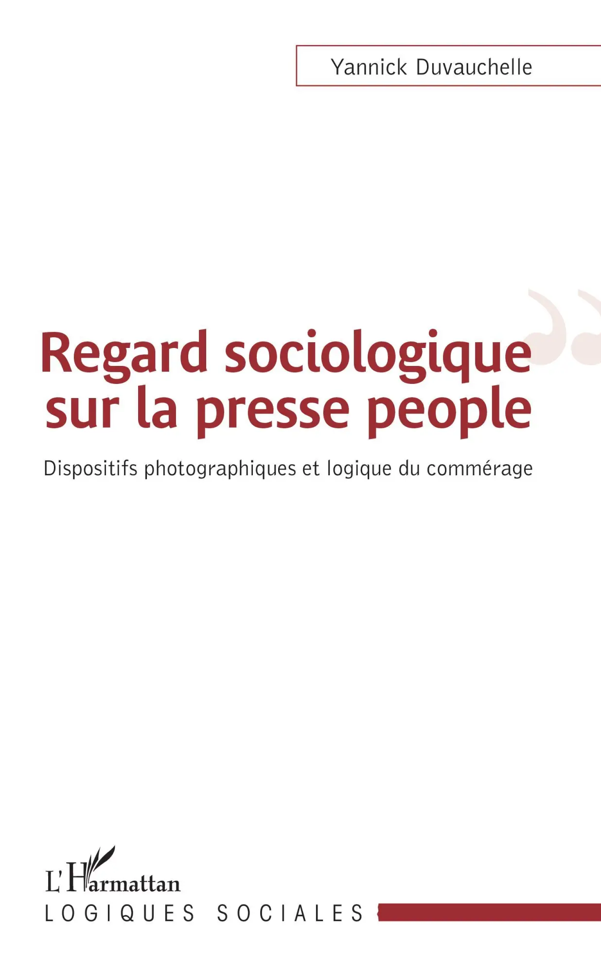 Cover: 9782343206790 | Regard sociologique sur la presse people | Yannick Duvauchelle | Buch