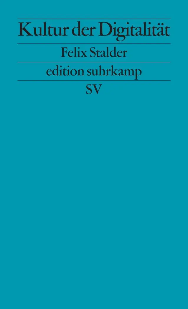 Cover: 9783518126790 | Kultur der Digitalität | Felix Stalder | Taschenbuch | 283 S. | 2016