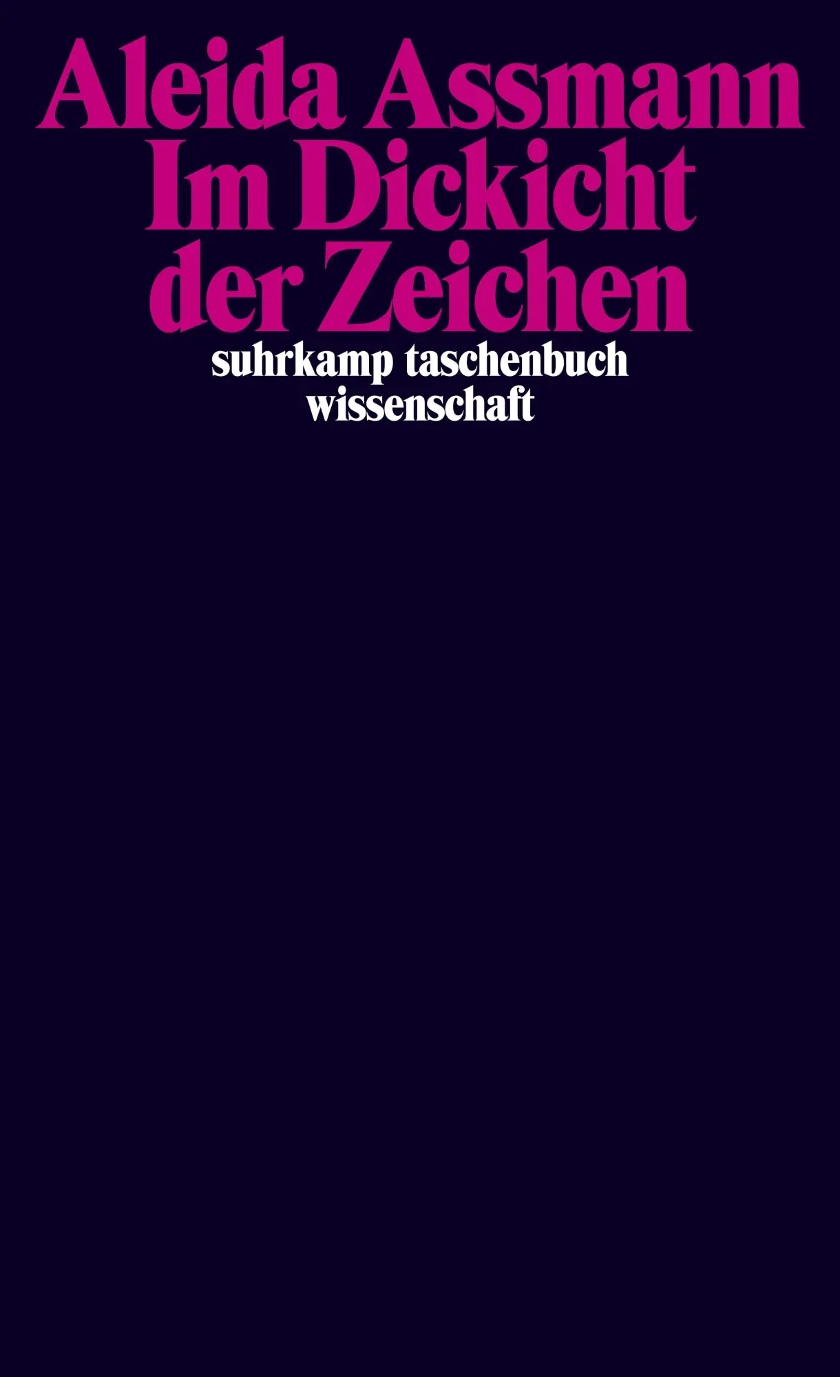 Cover: 9783518296790 | Im Dickicht der Zeichen | Aleida Assmann | Taschenbuch | 360 S. | 2015 Cover: 9783518296790 | Im Dickicht der Zeichen | Aleida Assmann | Taschenbuch | 360 S. | 2015