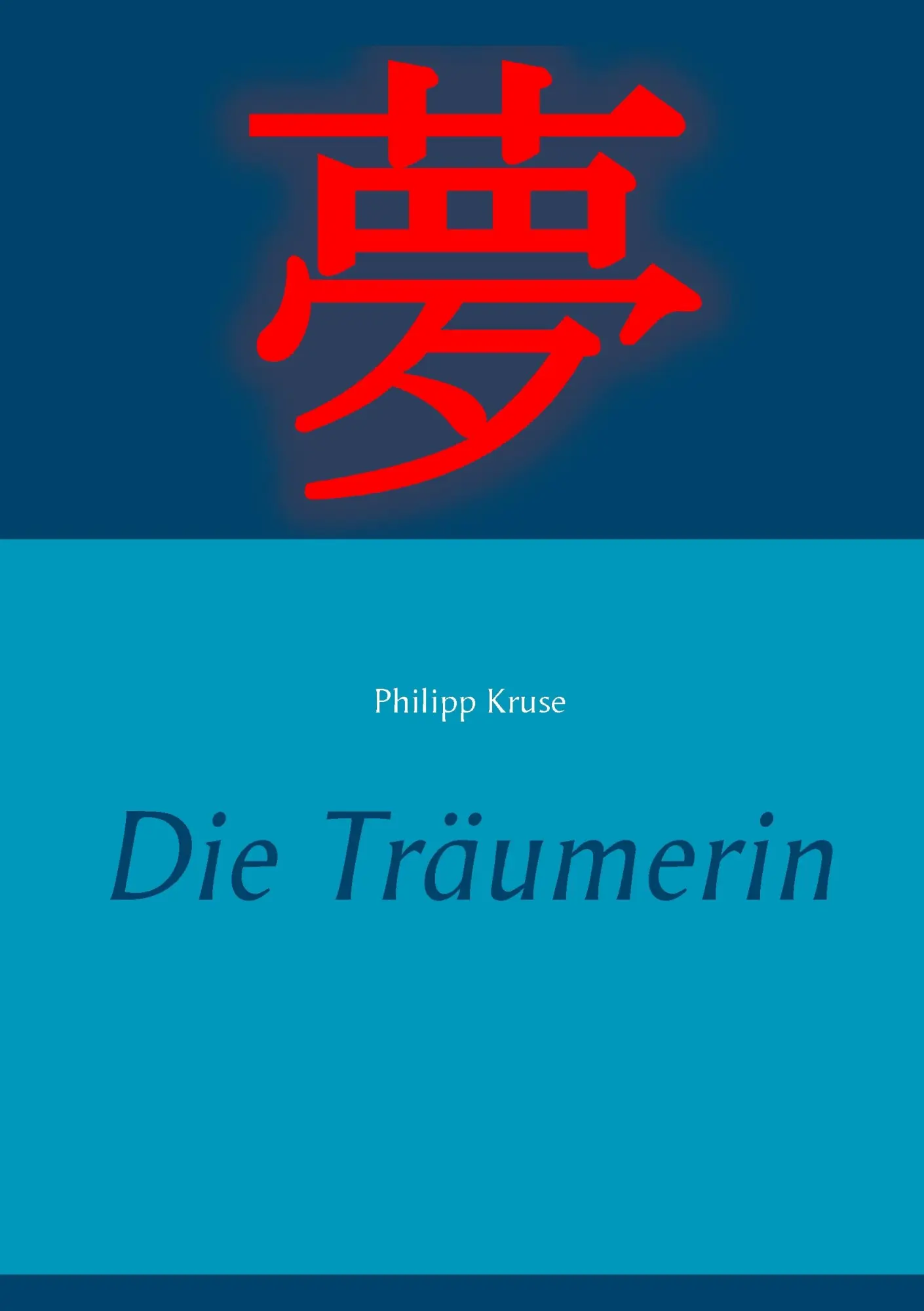 Cover: 9783739206790 | Die Träumerin | Philipp Kruse | Taschenbuch | 196 S. | Deutsch | 2015