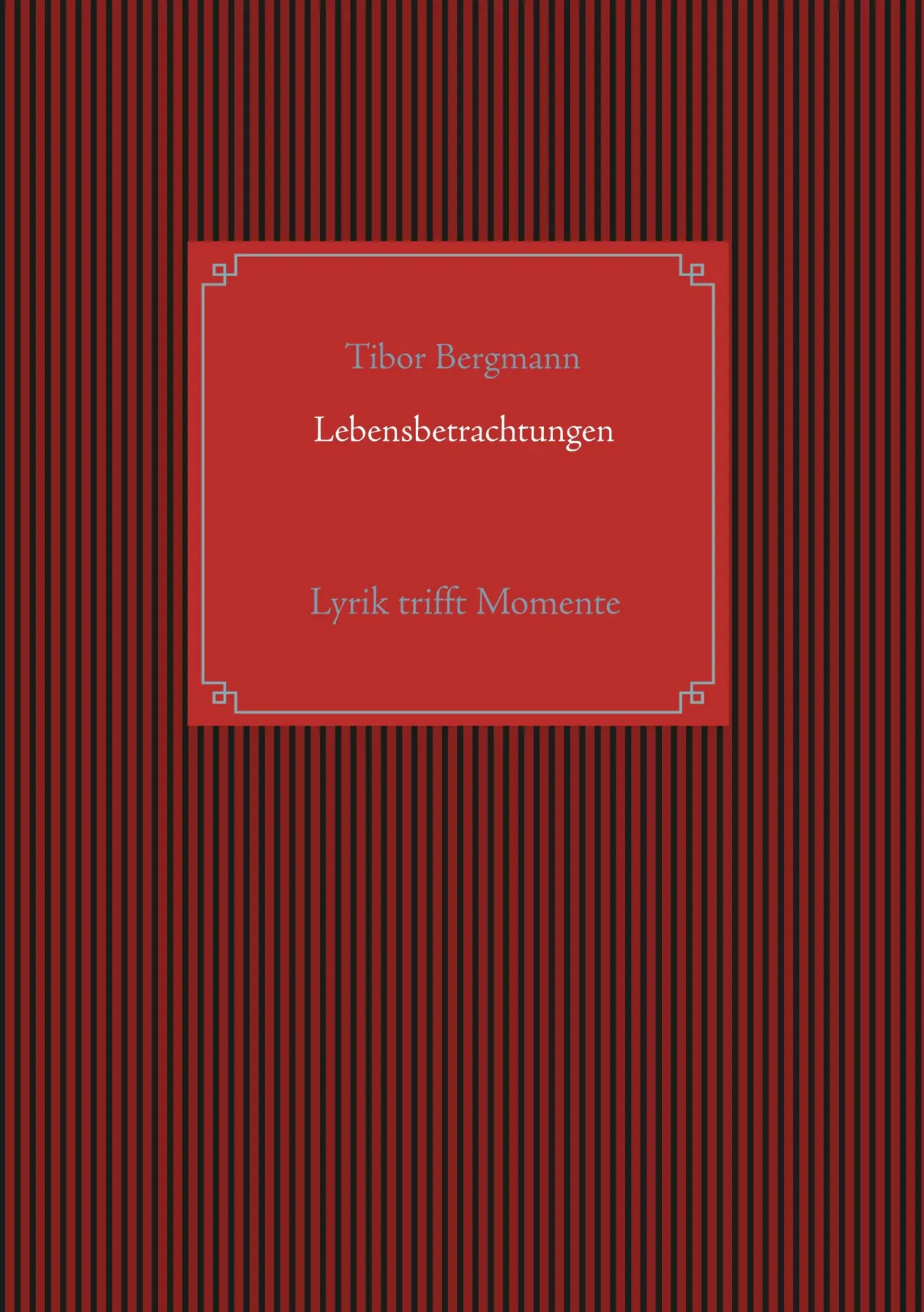 Cover: 9783751906890 | Lebensbetrachtungen | Lyrik trifft Momente | Tibor Bergmann | Buch