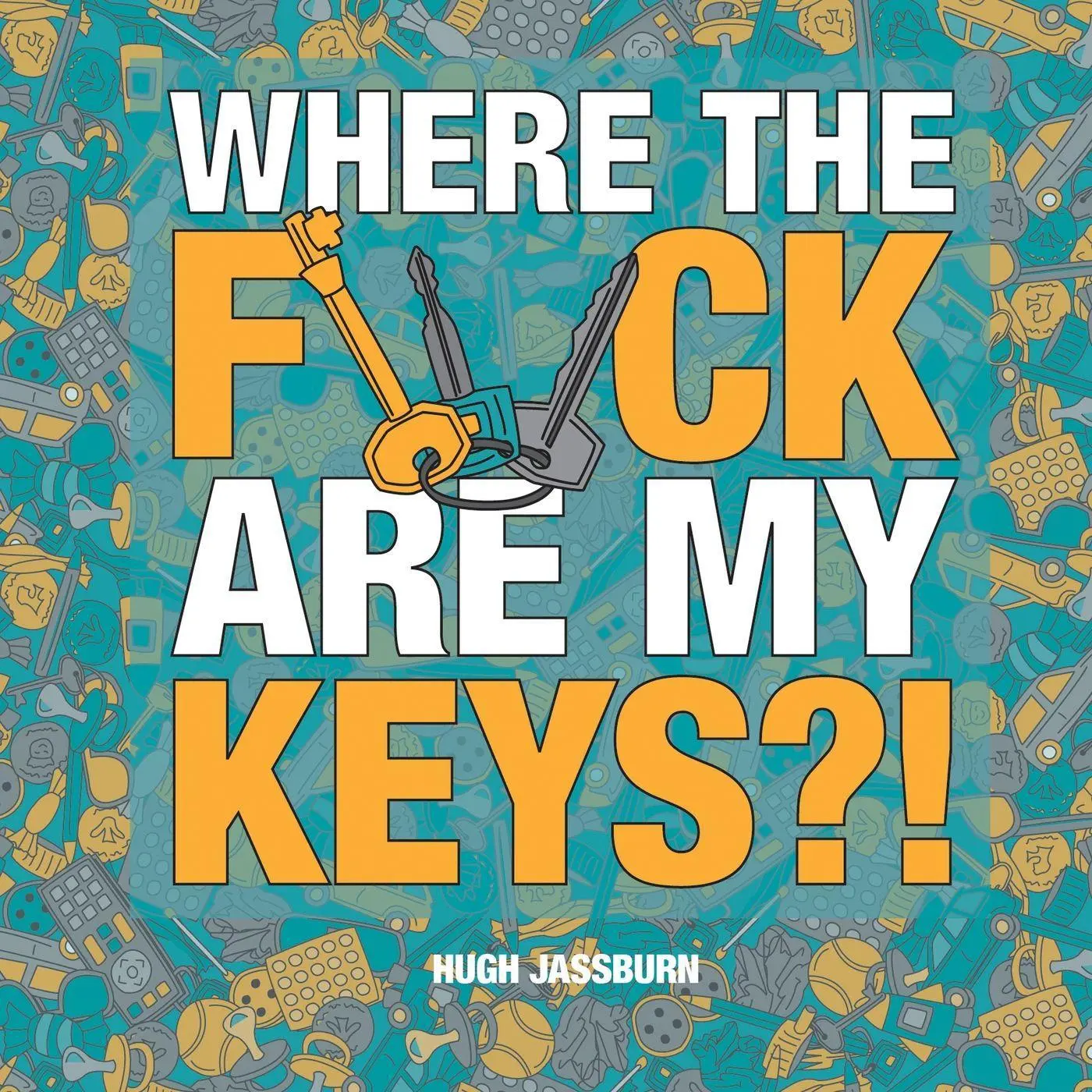 Cover: 9781800076990 | Where the F*ck Are My Keys? | Hugh Jassburn | Buch | Gebunden | 2023