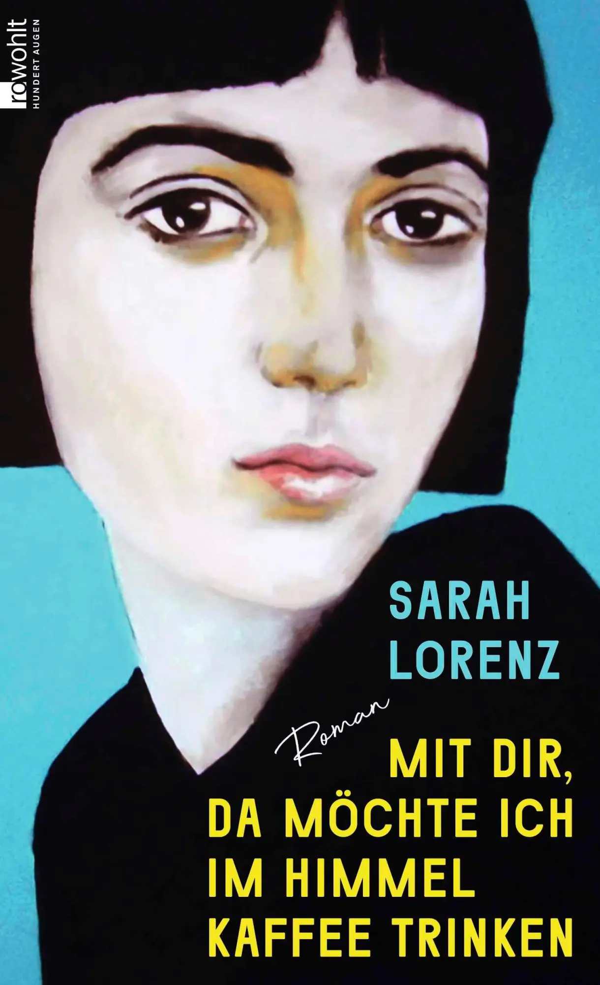 Cover: 9783498006990 | Mit dir, da möchte ich im Himmel Kaffee trinken | Sarah Lorenz | Buch