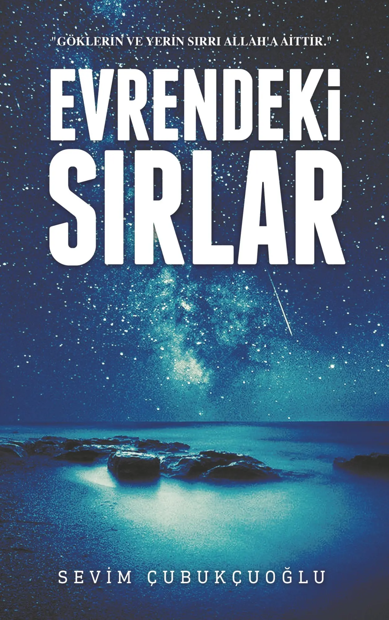 EVRENDEKI SIRLAR: Göklerin ve Yerin Sirri Allah'a Aittir