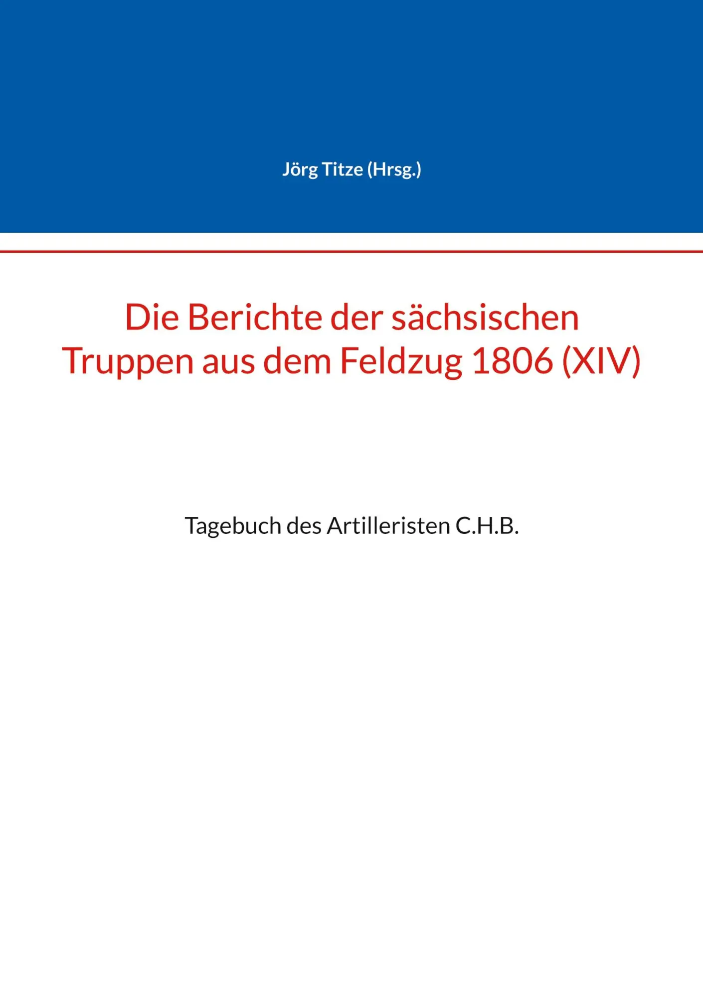 Cover: 9783769327090 | Die Berichte der sächsischen Truppen aus dem Feldzug 1806 (XIV) | Buch