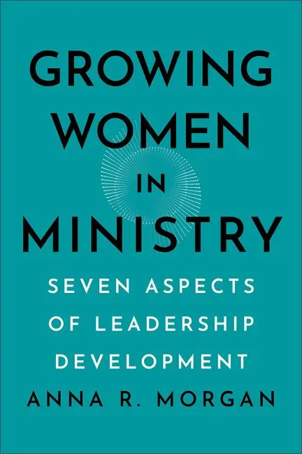 Cover: 9781540967190 | Growing Women in Ministry | Seven Aspects of Leadership Development