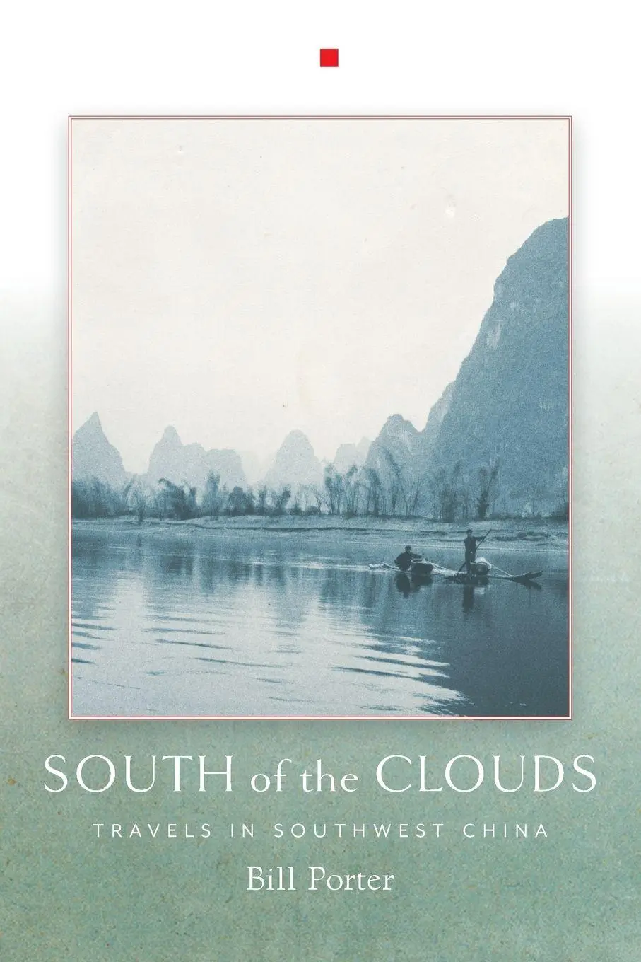Cover: 9781619027190 | South of the Clouds | Travels in Southwest China | Bill Porter | Buch