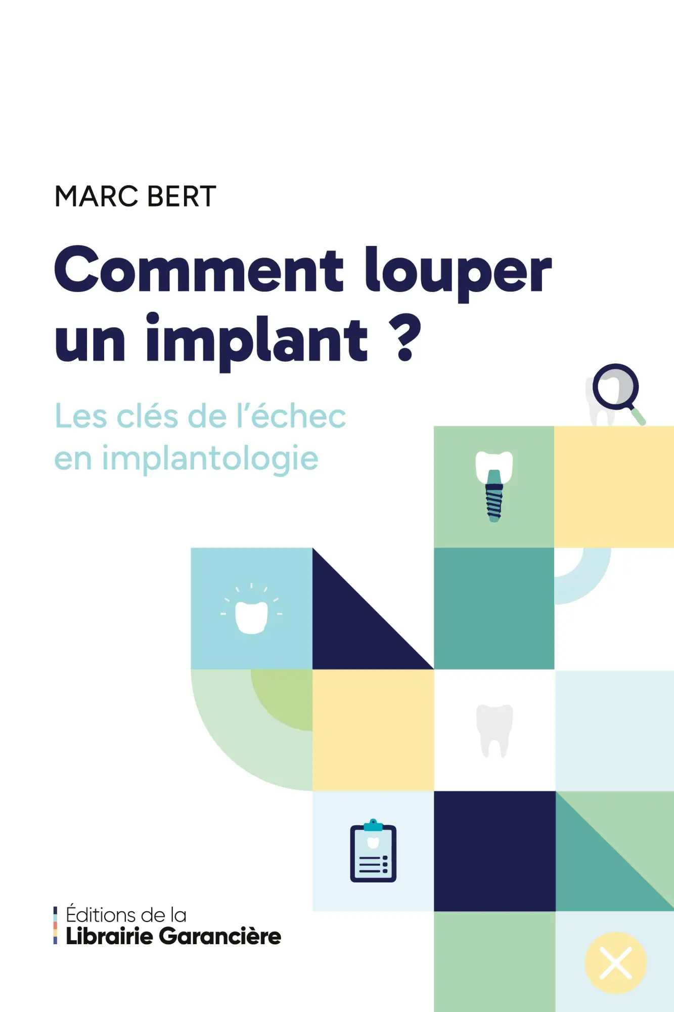 Cover: 9782494407190 | Comment louper un implant | Les clés de l'échec en implantologie