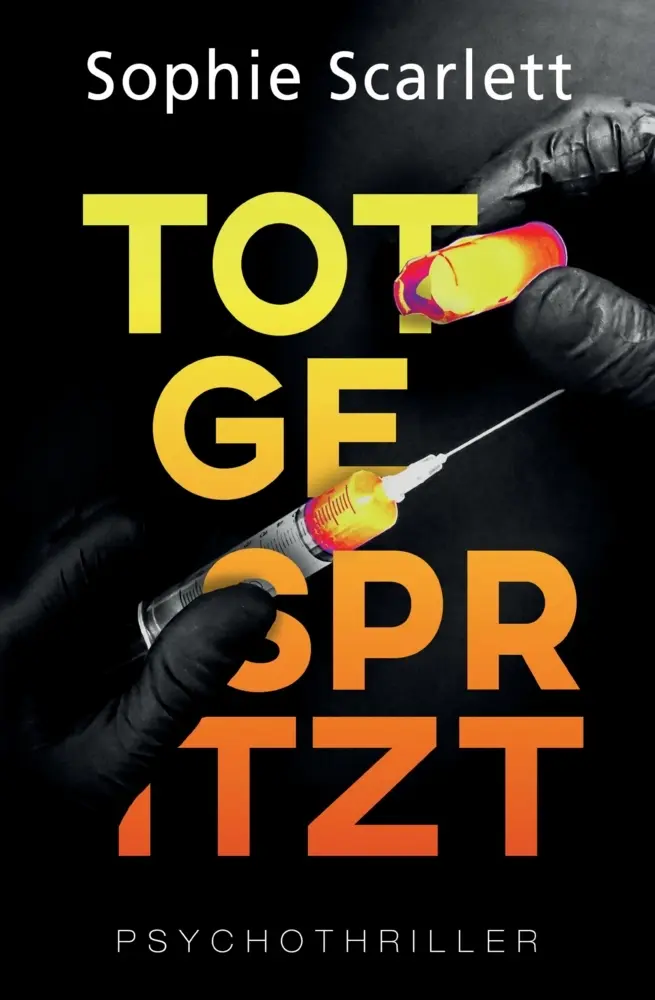 Cover: 9783384657190 | Totgespritzt | Psychothriller | Sophie Scarlett | Taschenbuch | 344 S.