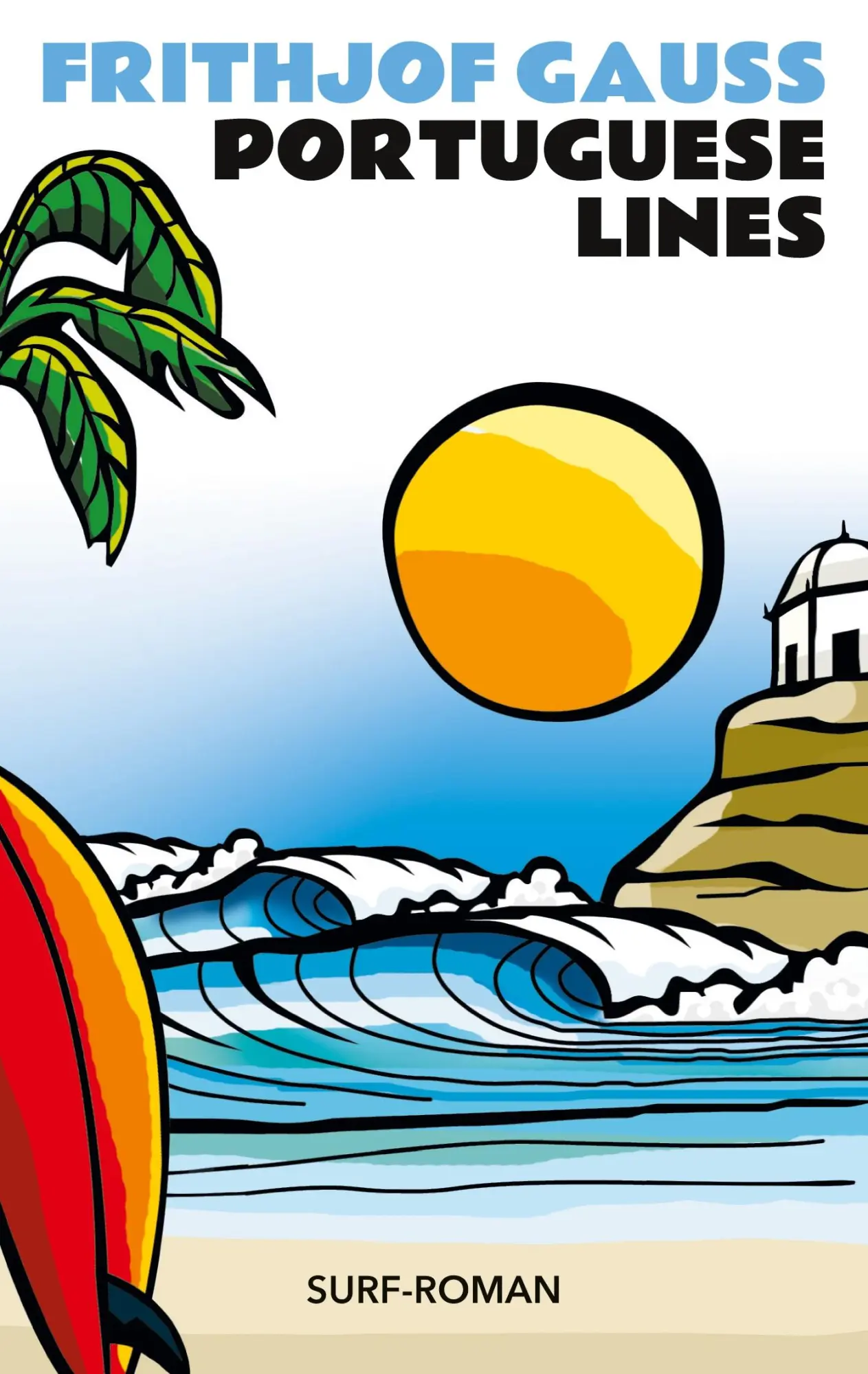 Cover: 9783753477190 | Portuguese Lines | Surf-Roman | Frithjof Gauss | Taschenbuch | 236 S.