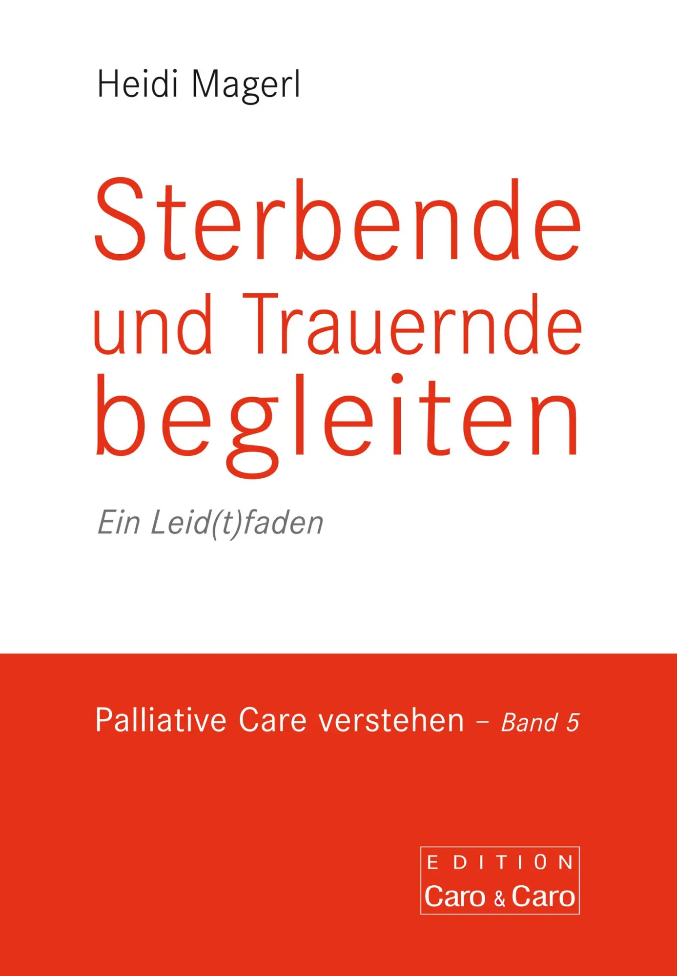 Cover: 9783946527190 | Sterbende und Trauernde begleiten | Ein Leid(t)faden | Heidi Magerl
