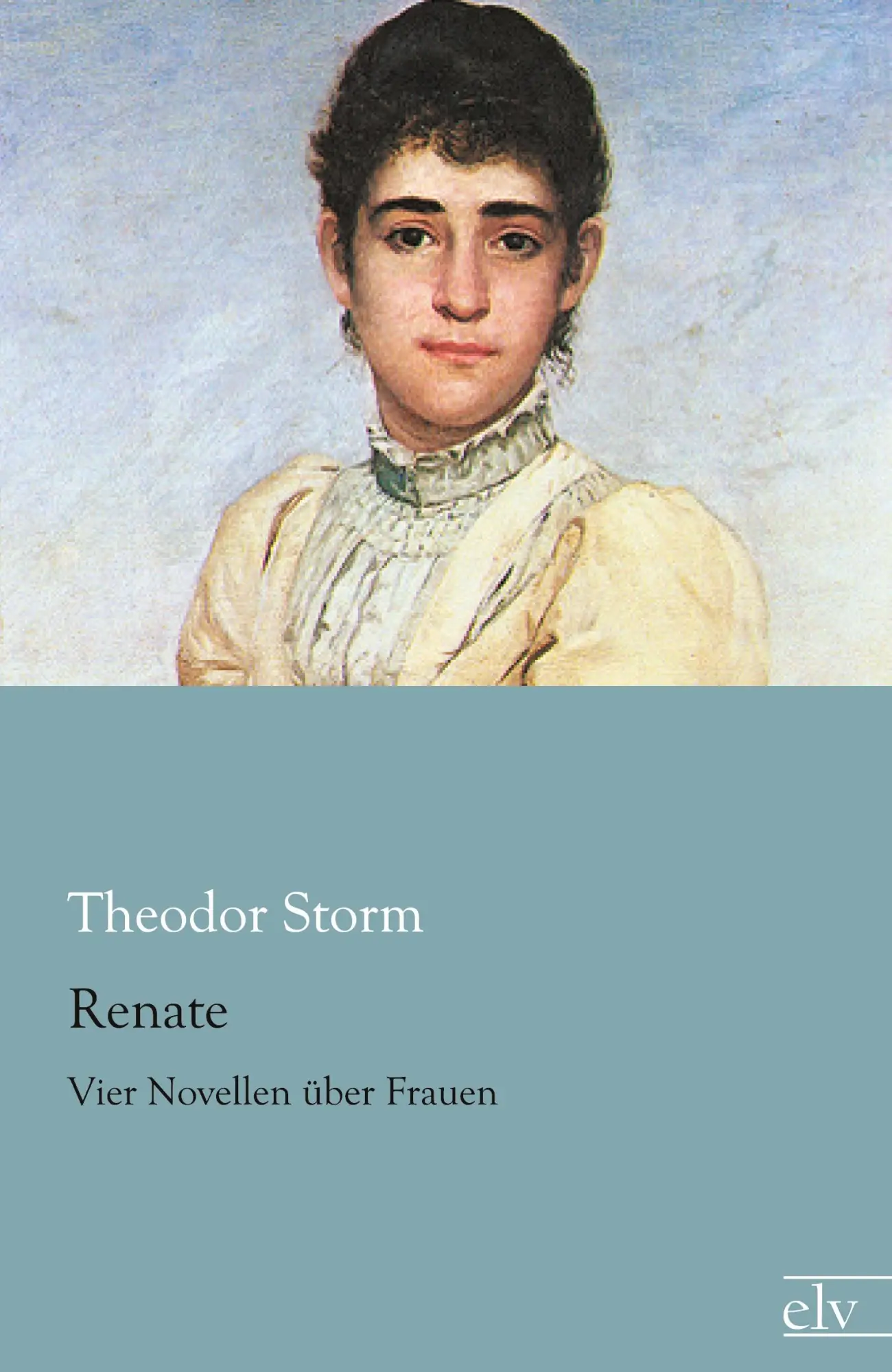 Cover: 9783862677290 | Renate | Vier Novellen über Frauen | Theodor Storm | Taschenbuch