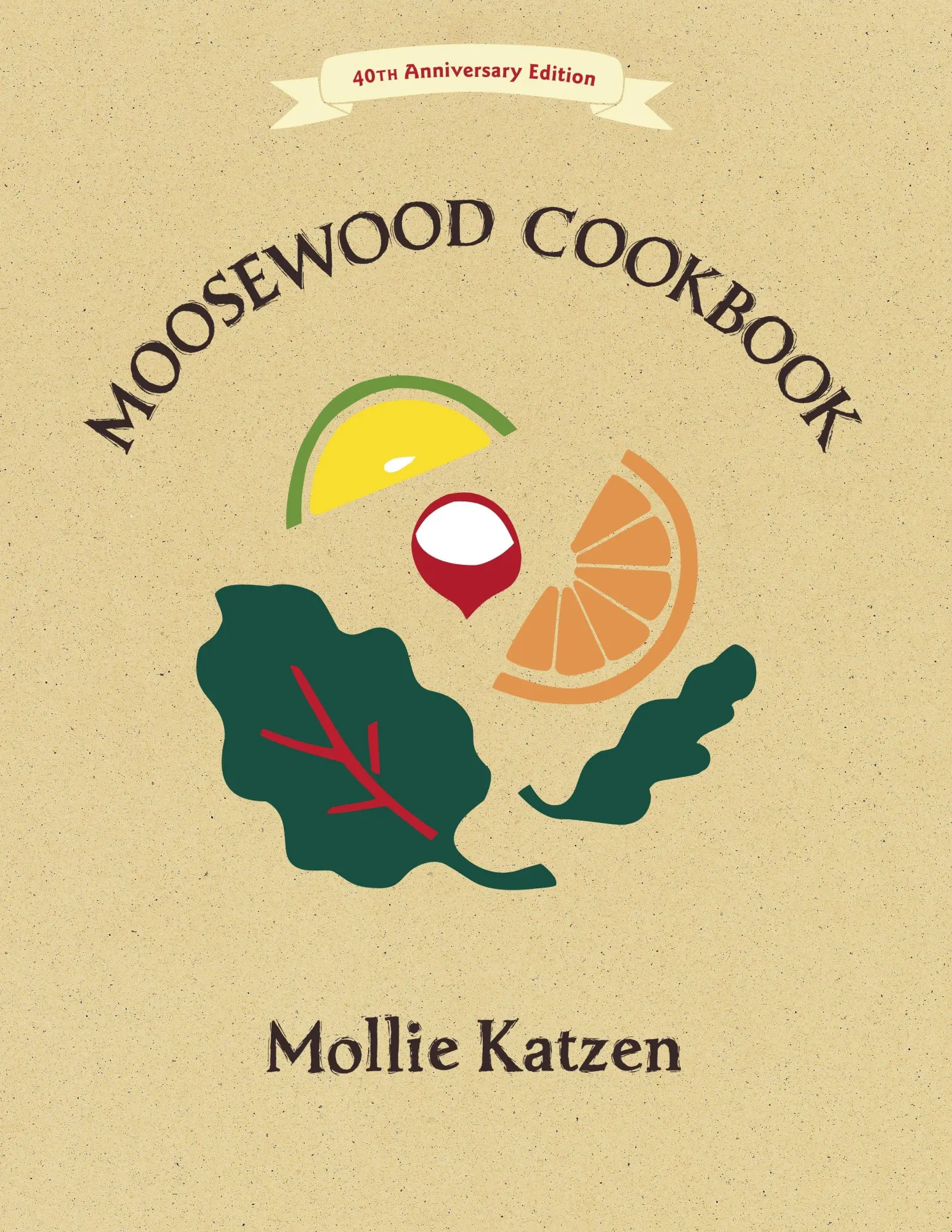 Cover: 9781607747390 | The Moosewood Cookbook | 40th Anniversary Edition | Mollie Katzen Cover: 9781607747390 | The Moosewood Cookbook | 40th Anniversary Edition | Mollie Katzen