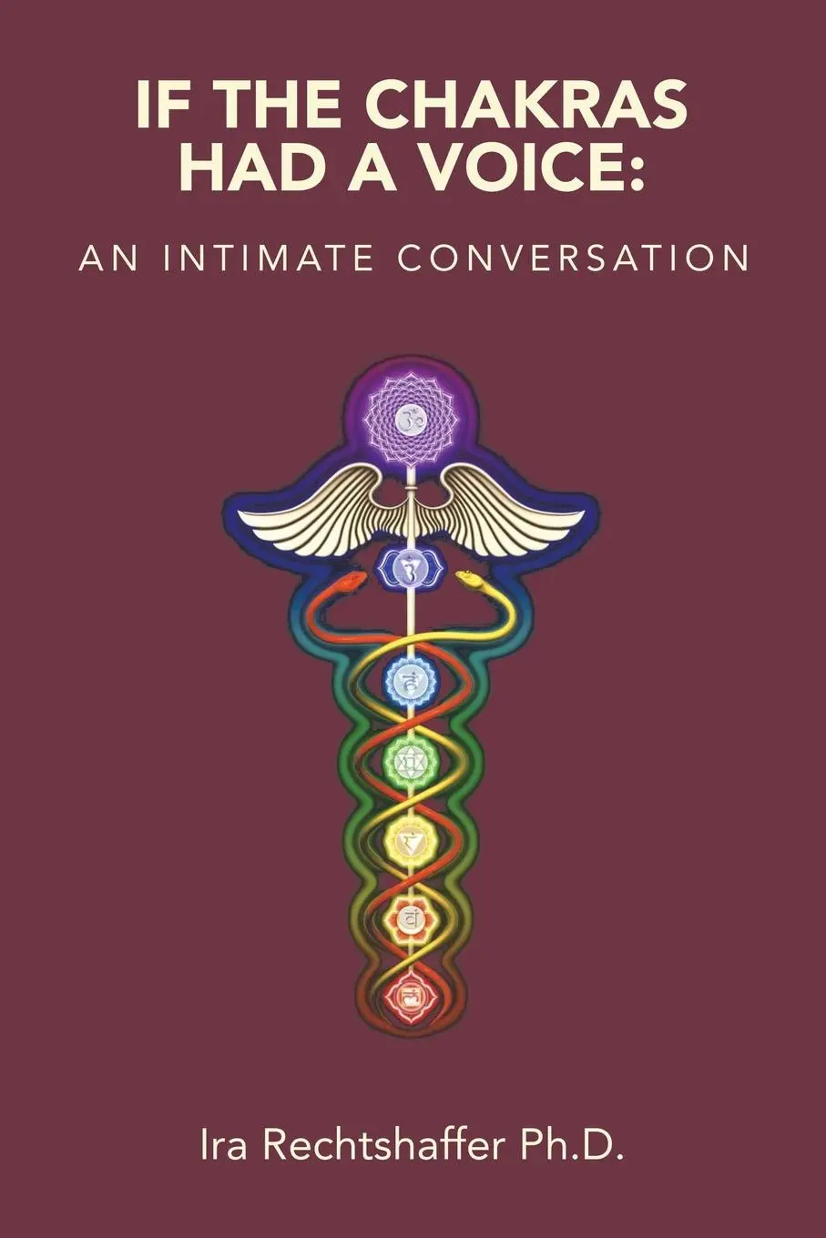 Cover: 9781663257390 | If the Chakras Had a Voice | : An Intimate Conversation | Rechtshaffer