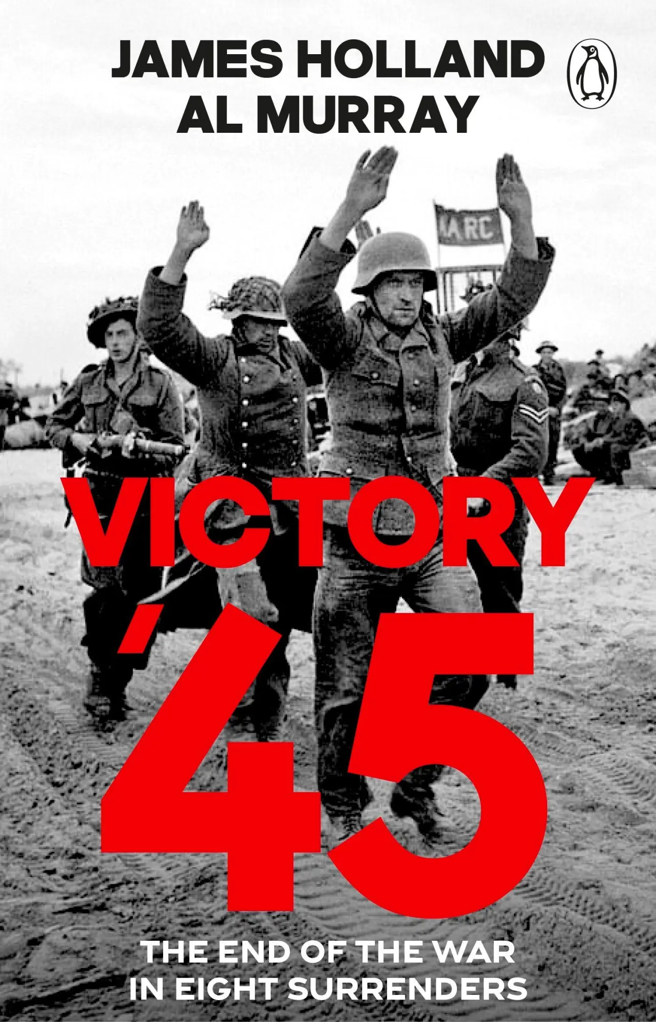 Cover: 9781804997390 | Victory '45 | The End of the War in Eight Surrenders | Holland (u. a.)
