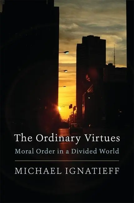 Cover: 9780674237490 | The Ordinary Virtues | Moral Order in a Divided World | Ignatieff