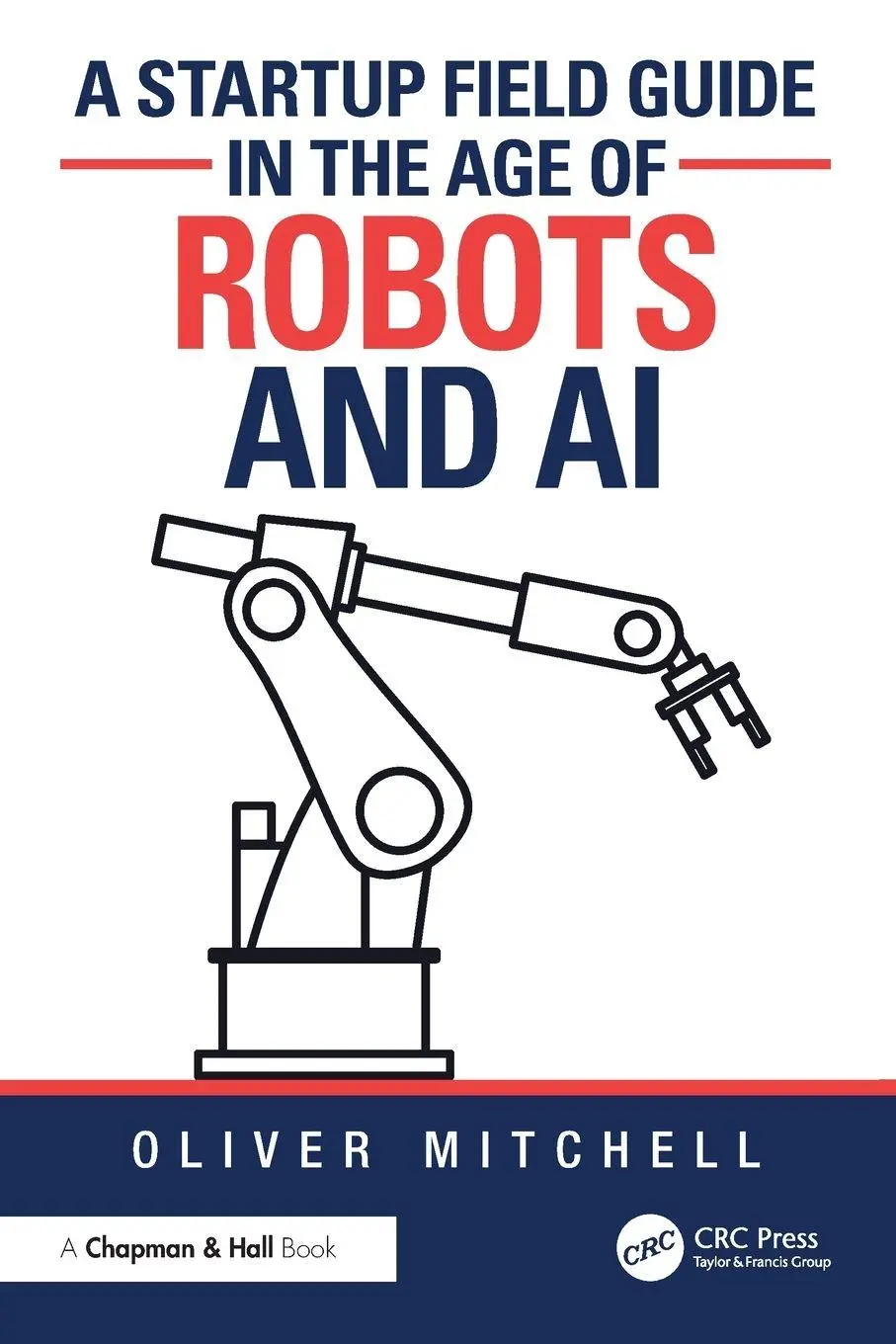 Cover: 9781032827490 | A Startup Field Guide in the Age of Robots and AI | Oliver Mitchell