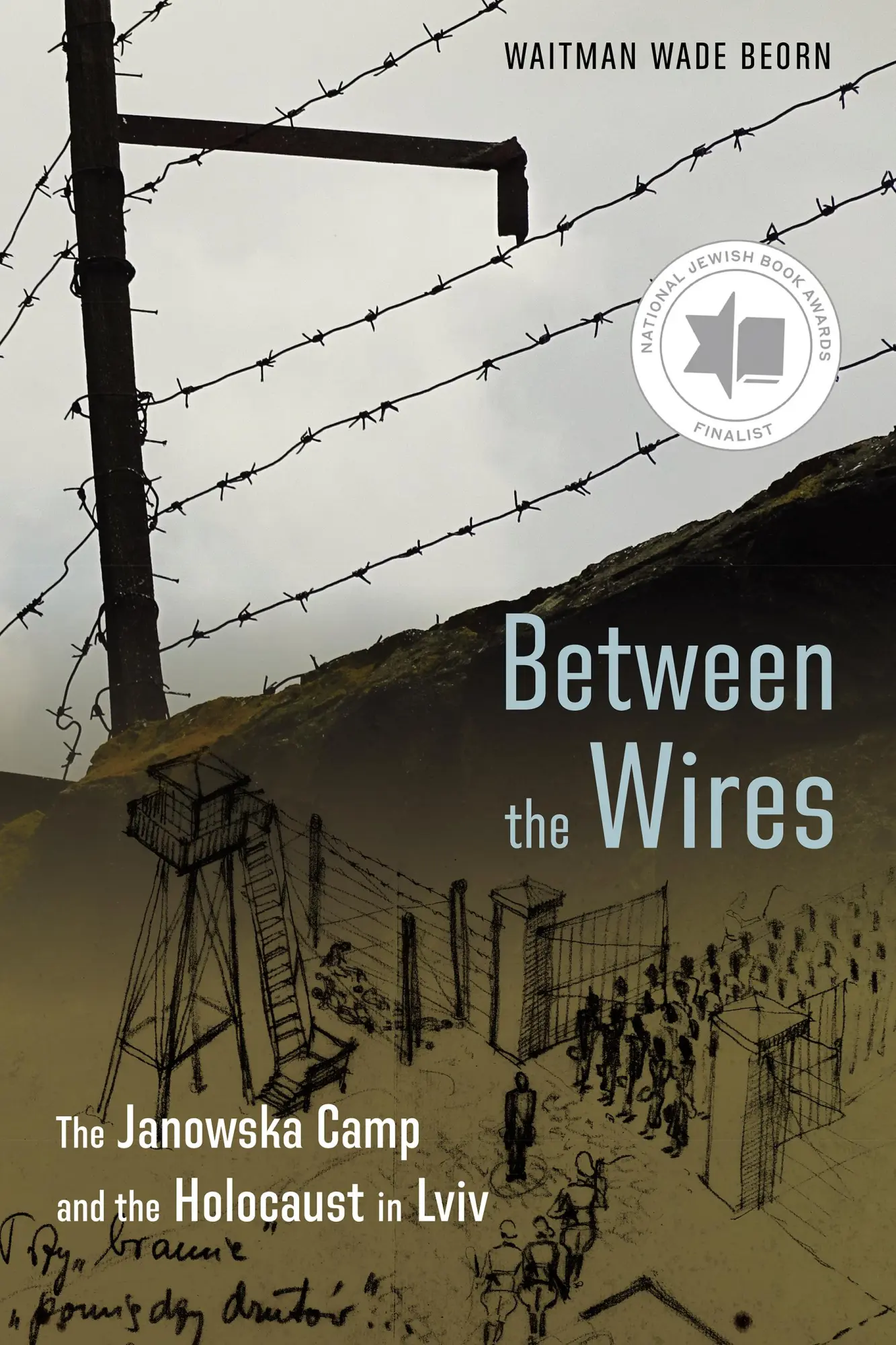 Cover: 9781496237590 | Between the Wires | The Janowska Camp and the Holocaust in LVIV | Buch