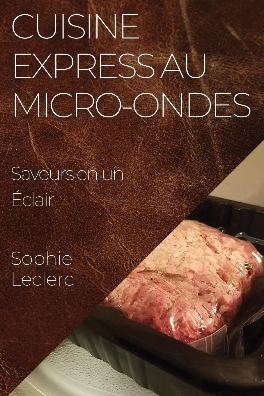 Cover: 9781835597590 | Cuisine Express au Micro-Ondes | Saveurs en un Éclair | Sophie Leclerc