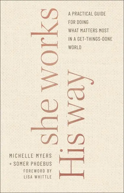 Cover: 9780764237690 | She Works His Way - A Practical Guide for Doing What Matters Most...