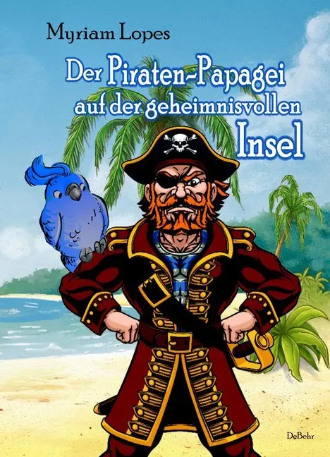 Cover: 9783957537690 | Der Piraten-Papagei auf der geheimnisvollen Insel | Myriam Lopes