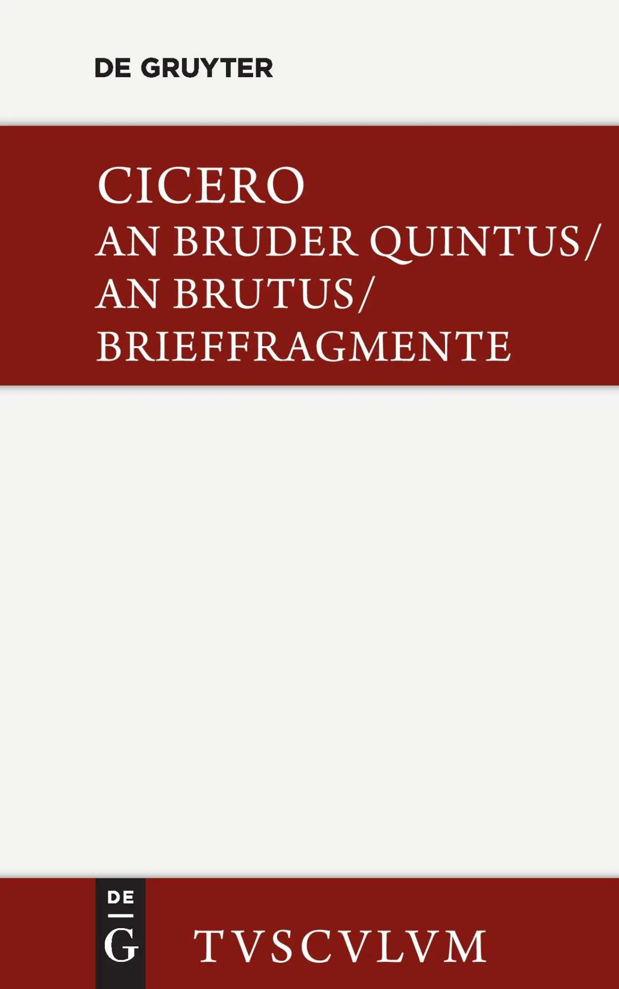 Cover: 9783110357790 | An Bruder Quintus. An Brutus. Brieffragmente / Epistulae ad Quintum...