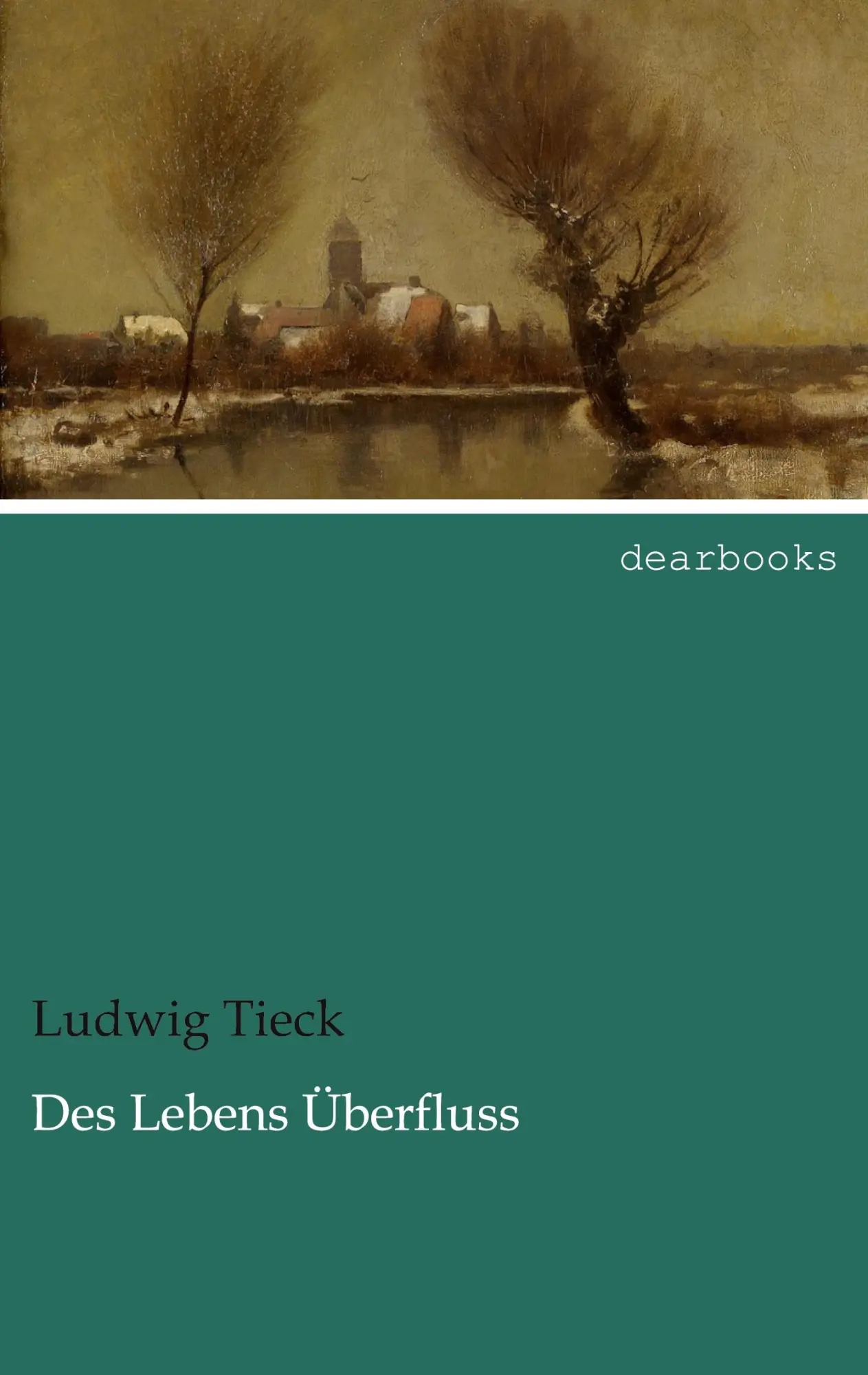 Cover: 9783954557790 | Des Lebens Überfluss | Ludwig Tieck | Taschenbuch | 88 S. | Deutsch
