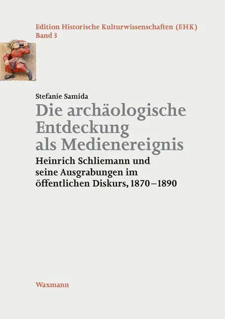 Cover: 9783830937890 | Die archäologische Entdeckung als Medienereignis | Stefanie Samida