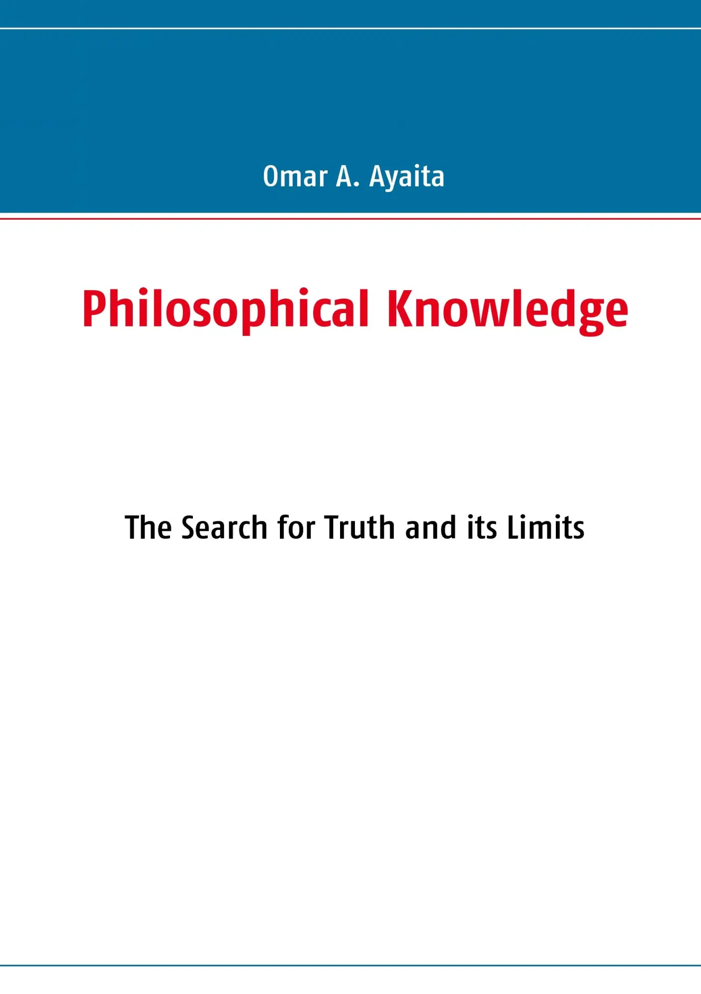 Philosophical Knowledge: The Search for Truth and its Limits