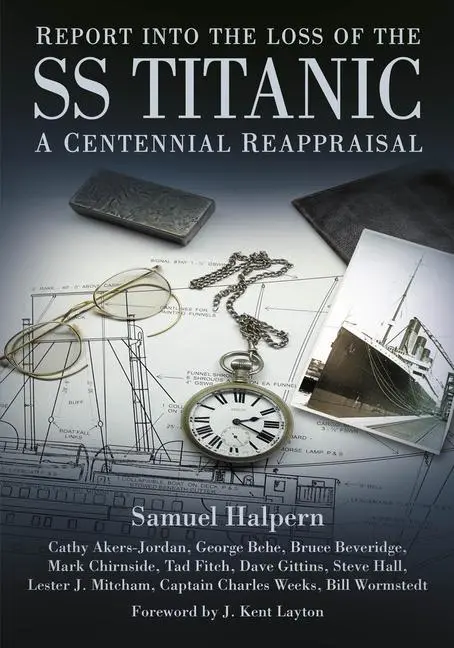 Cover: 9780750967990 | Report Into the Loss of the SS Titanic | A Centennial Reappraisal