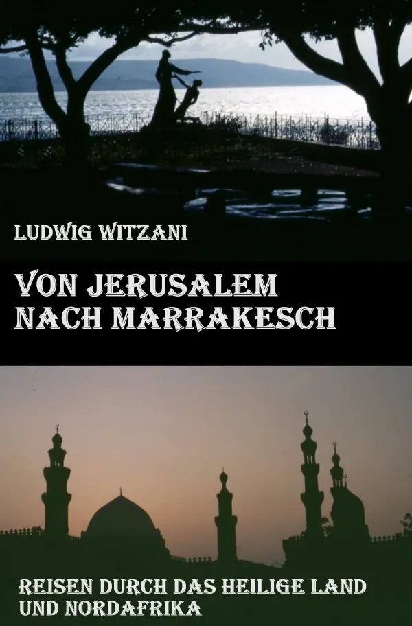 Cover: 9783819067990 | Von Jerusalem nach Marrakesch | Ludwig Witzani | Taschenbuch | 400 S.