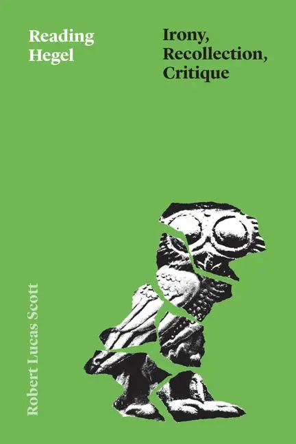 Cover: 9780226838090 | Reading Hegel | Irony, Recollection, Critique | Robert Lucas Scott