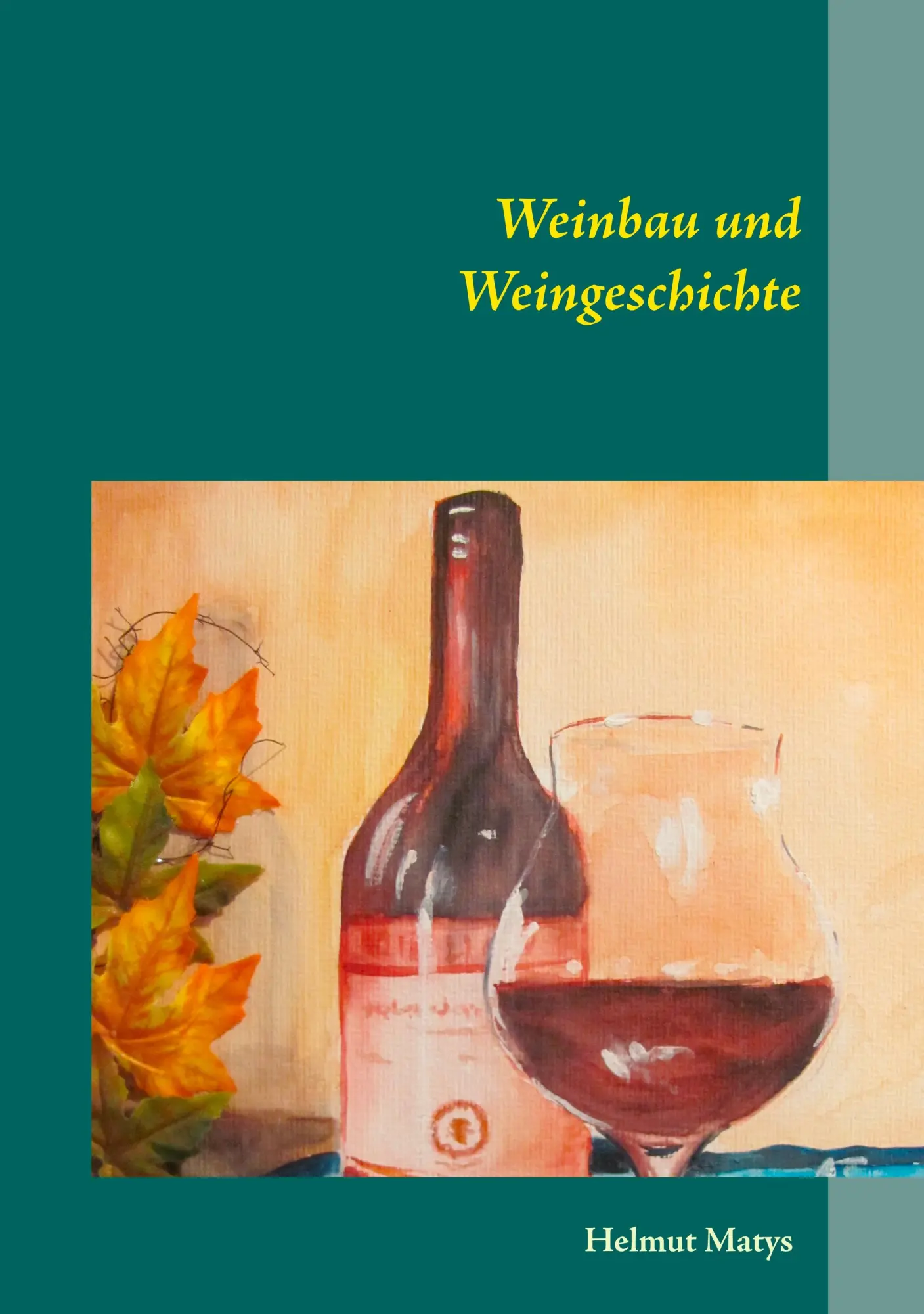 Cover: 9783748128090 | Weinbau und Weingeschichte | Helmut Matys | Taschenbuch | 136 S.