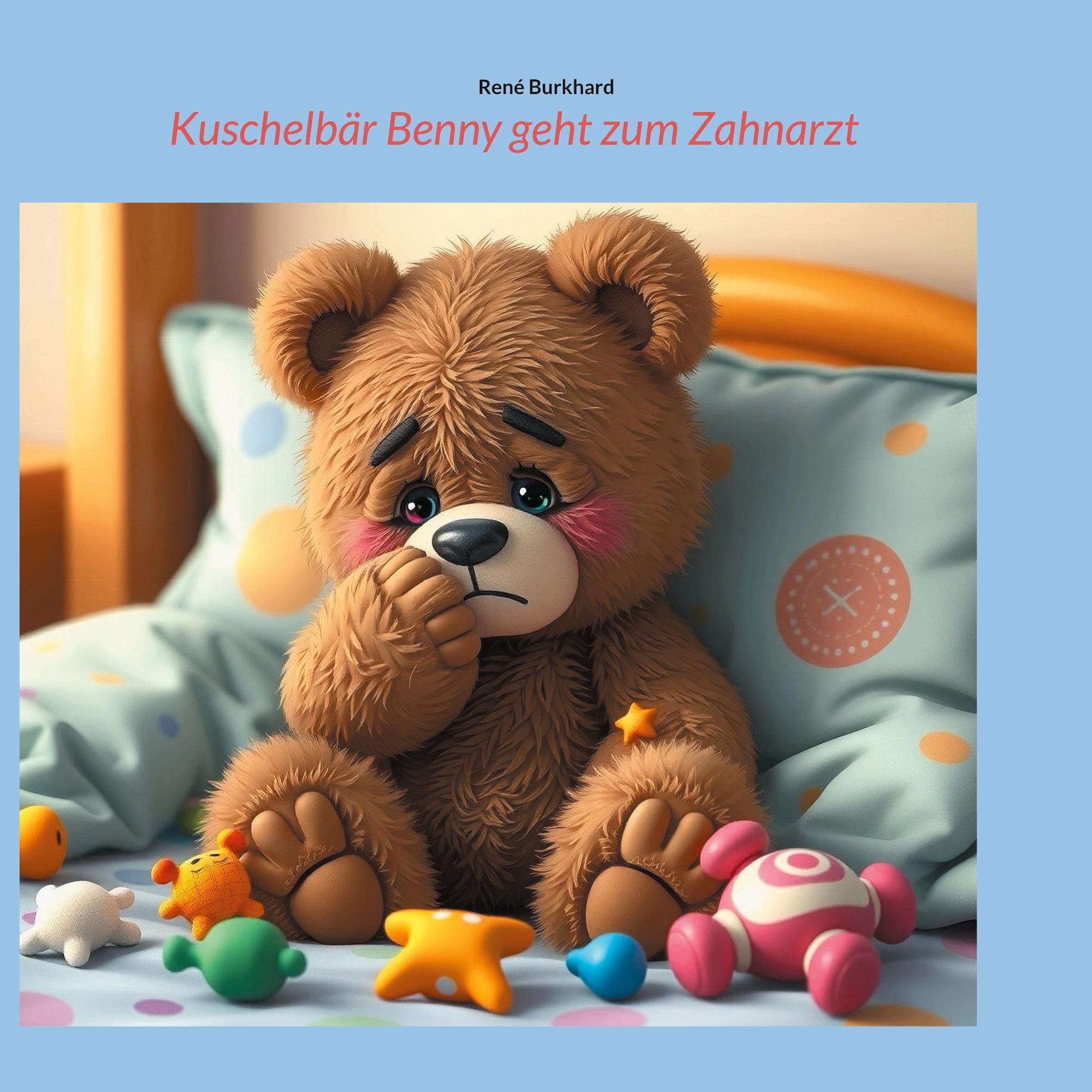 Cover: 9783769398090 | Kuschelbär Benny geht zum Zahnarzt | René Burkhard | Taschenbuch