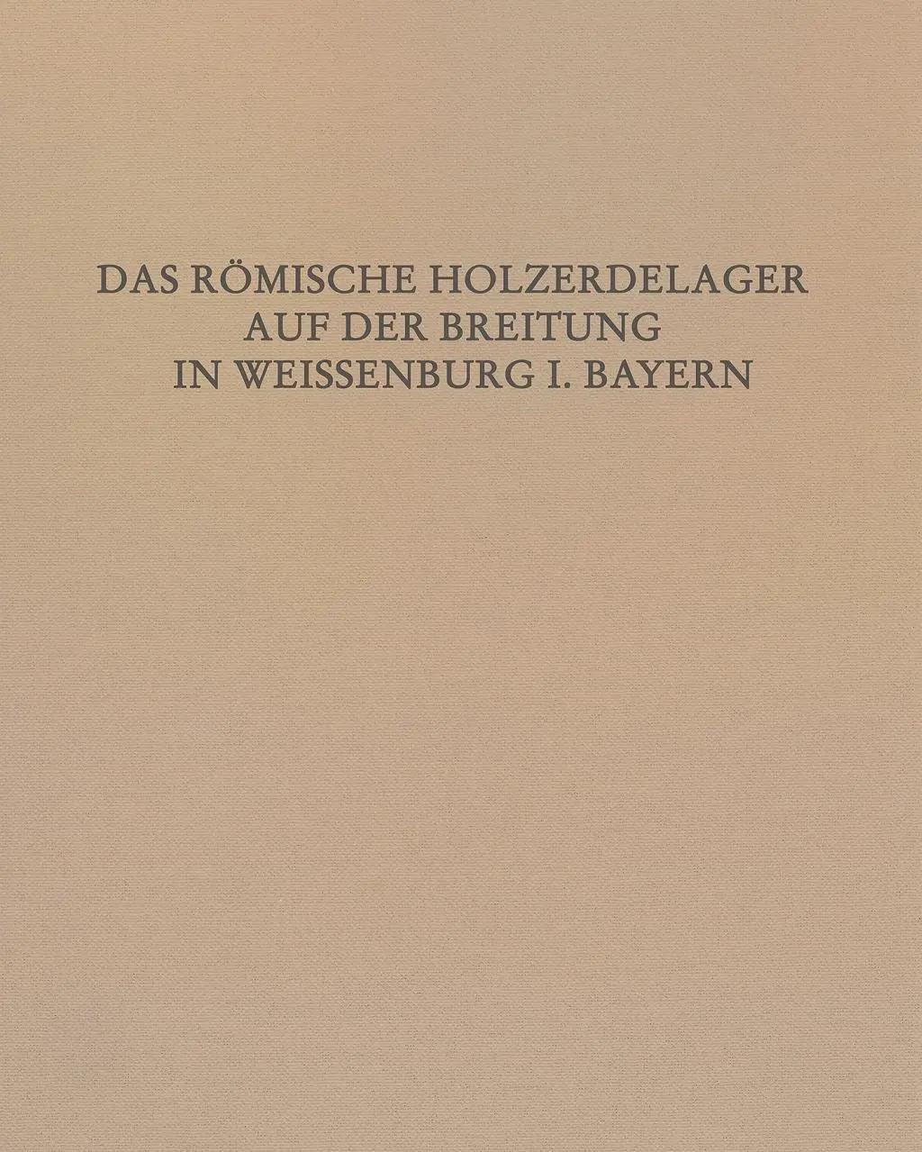 Cover: 9783786128090 | Das Römische Holz-Erde-Kastell auf der Breitung in Weißenburg i. Bay.